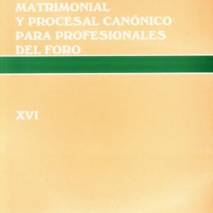 CURSO DE DERECHO MATRIMONIAL Y PROCESAL CANÓNICA PARA PROFESIONALES DEL FORO. VOL. XVI