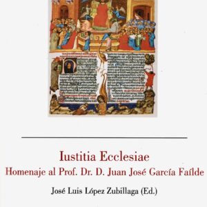 IUSTITIA ECCLESIAE. HOMENAJE AL PROFESOR DR. D. JUAN JOSÉ GARCÍA FAÍLDE