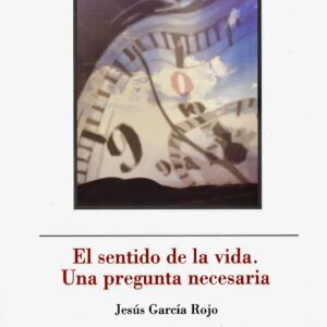 EL SENTIDO DE LA VIDA. UNA PREGUNTA NECESARIA