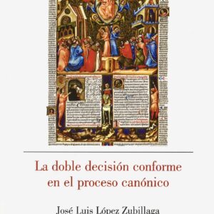 LA DOBLE DECISIÓN CONFORME EN EL PROCESO CANÓNICO.