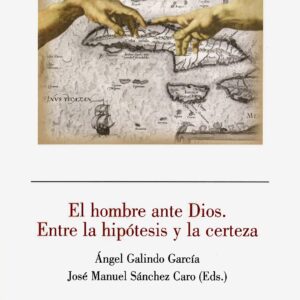EL HOMBRE ANTE DIOS. ENTRE LA HIPÓTESIS Y LA CERTEZA