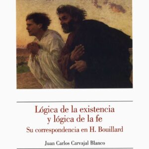LÓGICA DE LA EXISTENCIA Y LÓGICA DE LA FE. SU CORRESPONDENCIA EN H. BOUILLARD