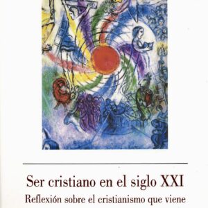 SER CRISTIANO EN EL SIGLO XXI. REFLEXIÓN SOBRE EL CRISTIANISMO QUE VIENE. XXXIII JORNADAS DE TEOLOGÍA.