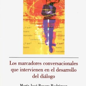 LOS MARCADORES CONVERSACIONALES QUE INTERVIENEN EN EL DESARROLLO DEL DIÁLOGO.
