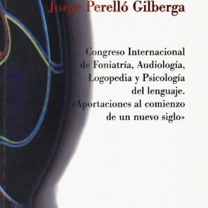 HOMENAJE AL DOCTOR JORGE PERELLÓ GILBERGA. CONGRESO INTERNACIONAL DE FONIATRÍA, AUDIOLOGÍA Y PSICOLOGÍA DEL LENGUAJE.