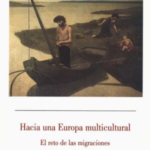 HACIA UNA EUROPA MULTICULTURAL. EL RETO DE LAS MIGRACIONES.