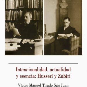 INTENCIONALIDAD, ACTUALIDAD Y ESENCIA: HUSSERL Y ZUBIRI