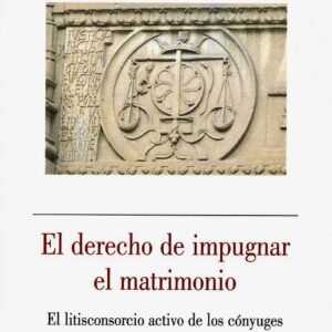 DERECHO DE IMPUGNAR EL MATRIMONIO, EL. EL LITISCONSORCIO ACTIVO DE LOS CÓNYUGES