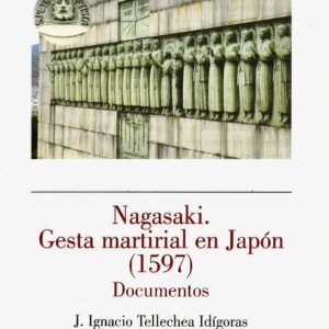 NAGASAKI. GESTA MARTIRIAL EN JAPÓN (1597). DOCUMENTOS