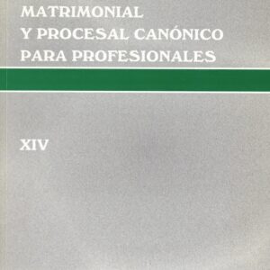 CURSO DE DERECHO MATRIMONIAL Y PROCESAL CANÓNICO PARA PROFESIONALES. T. XIV
