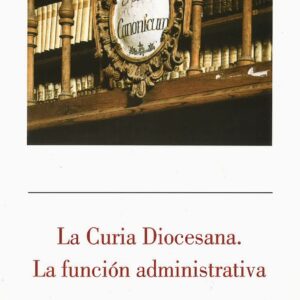 LA CURIA DIOCESANA: LA FUNCIÓN ADMINISTRATIVA