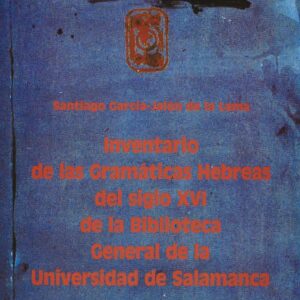 INVENTARIO DE LAS GRAMÁTICAS HEBREAS DEL SIGLO XVI DE LA BIBLIOTECA GENERAL DE LA UNIVERSIDAD DE SALAMANCA