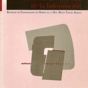 RETOS DE LA SOCIEDAD DE LA INFORMACIÓN. ESTUDIOS DE COMUNICACIÓN EN HONOR DE LA DRA. Mª TERESA AUBACH