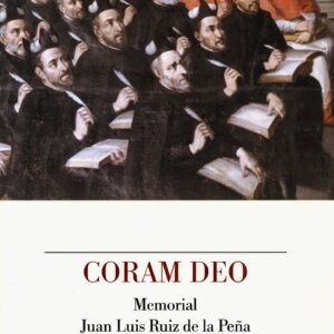 CORAM DEO. MEMORIAL JUAN LUIS RUIZ DE LA PEÑA