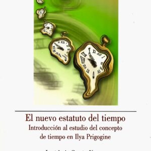 EL NUEVO ESTATUTO DEL TIEMPO. INTRODUCCIÓN AL ESTUDIO DEL CONCEPTO DE TIEMPO EN ILYA PRIGOGINE.