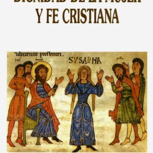 DIGNIDAD DE LA MUJER Y FE CRISTIANA. (XXII JORNADAS DE TEOLOGÍA, 1-16 SEPTIEMBRE 1989)