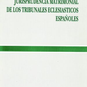 JURISPRUDENCIA MATRIMONIAL DE LOS TRIBUNALES ECLESIÁSTICOS ESPAÑOLES
