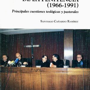 OBISPOS ESPAÑOLES ANTE EL SACRAMENTO DE LA PENITENCIA (1966-1991), LOS. PRINCIPALES CUESTIONES TEOLÓGICAS Y PASTORALES