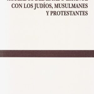 ACUERDOS DEL ESTADO ESPAÑOL CON LOS JUDÍOS, PROTESTANTES Y MUSULMANES