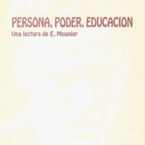 PERSONA, PODER, EDUCACIÓN. UNA LECTURA DE E. MOUNIER