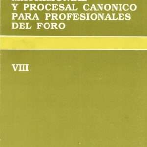 CURSO DE DERECHO MATRIMONIAL Y PROCESAL CANÓNICO PARA PROFESIONALES. T. VIII