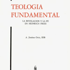 TEOLOGÍA FUNDAMENTAL: LA REVELACIÓN EN LA FE EN H. FRIES