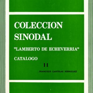COLECCIÓN SINODAL LAMBERTO DE ECHEVERRÍA, (CATÁLOGO II)