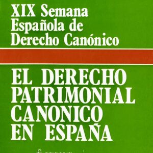DERECHO PATRIMONIAL CANÓNICO EN ESPAÑA. XIX SEMANA ESPAÑOLA DE DERECHO CANÓNICO
