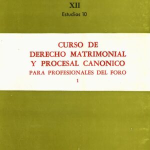 CURSO DE DERECHO MATRIMONIAL Y PROCESAL CANÓNICO PARA PROFESIONALES. T. 1