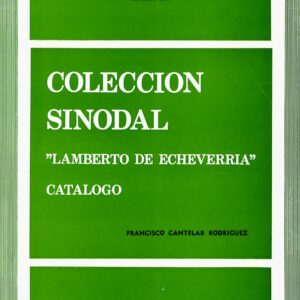 COLECCIÓN SINODAL LAMBERTO DE ECHEVERRÍA, (CATÁLOGO I)