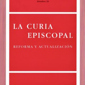 LA CURIA EPISCOPAL: REFORMA Y ACTUALIZACIÓN. REEDICIÓN