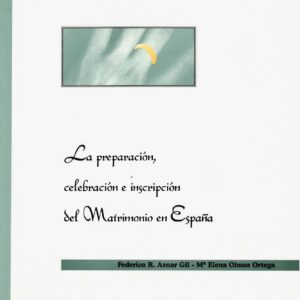PREPARACIÓN, CELEBRACIÓN E INSCRIPCIÓN DEL MATRIMONIO EN ESPAÑA, LA