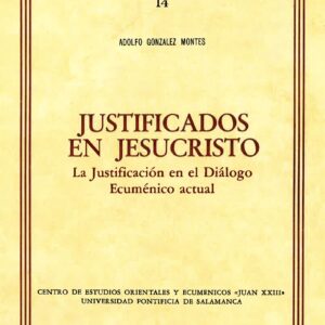 JUSTIFICADOS EN JESUCRISTO. LA JUSTIFICACIÓN EN EL DIÁLOGO ECUMÉNICO ACTUAL