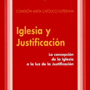 IGLESIA Y JUSTIFICACIÓN. LA CONCEPCIÓN DE LA IGLESIA A LA LUZ DE LA JUSTIFICACIÓN