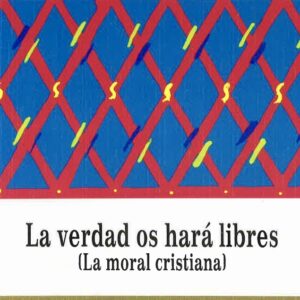 VERDAD OS HARÁ LIBRES, LA. (LA MORAL CRISTIANA)