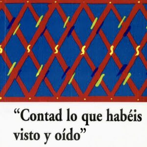 CONTAD LO QUE HABÉIS VISTO Y OÍDO