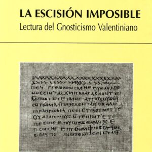 ESCISIÓN IMPOSIBLE, LA. LECTURA DEL GNOSTICISMO VALENTINIANO (RÚSTICA)