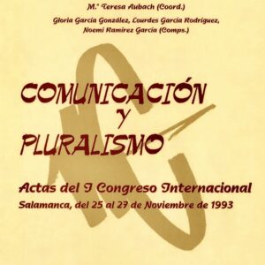COMUNICACIÓN Y PLURALISMO. ACTAS DEL I CONGRESO INTERNACIONAL