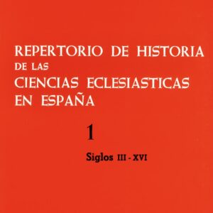 REPERTORIO DE HISTORIA DE LAS CIENCIAS ECLESIÁSTICAS EN ESPAÑA, T. 1