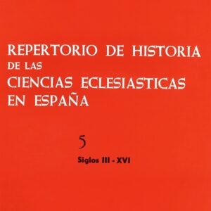 REPERTORIO DE HISTORIA DE LAS CIENCIAS ECLESIÁSTICAS EN ESPAÑA. T. 5