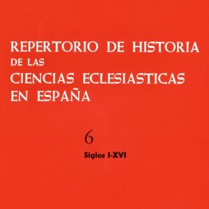 REPERTORIO DE HISTORIA DE LAS CIENCIAS ECLESIÁSTICAS EN ESPAÑA. T. 6