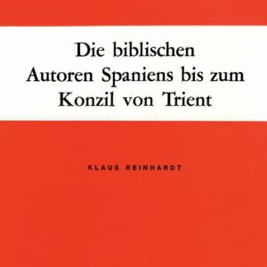 BIBLISCHEN AUTOREN SPANIENS BIS ZUM KONZIL VON TRIENT, DIE