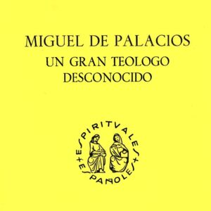 MIGUEL DE PALACIOS. UN GRAN TEÓLOGO DESCONOCIDO