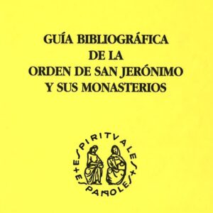 GUÍA BIBLIOGRÁFICA DE LA ORDEN DE SAN JERÓNIMO Y SUS MONASTERIOS
