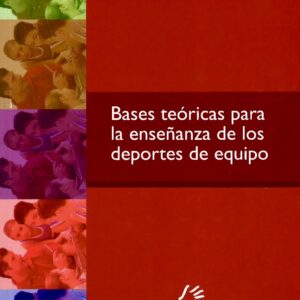 BASES TEÓRICAS PARA LA ENSEÑANZA DE LOS DEPORTES DE EQUIPO