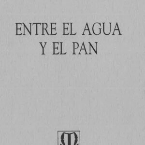 ENTRE EL AGUA Y EL PAN