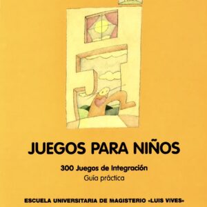 JUEGOS PARA NIÑOS. 300 JUEGOS DE INTEGRACIÓN