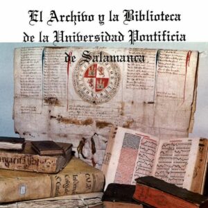 ARCHIVO DE LA  BIBLIOTECA DE LA UNIVERSIDAD PONTIFICIA DE SALAMANCA, EL