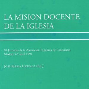 MISIÓN DOCENTE DE LA IGLESIA, LA. XI JORNADAS DE LA ASOCIACIÓN E. DE CANONISTAS, MADRID, 3-5 ABRIL 1991