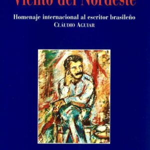 VIENTO DEL NORDESTE. HOMENAJE INTERNACIONAL AL ESCRITOR BRASILEÑO CLAUDIO AGUIAR